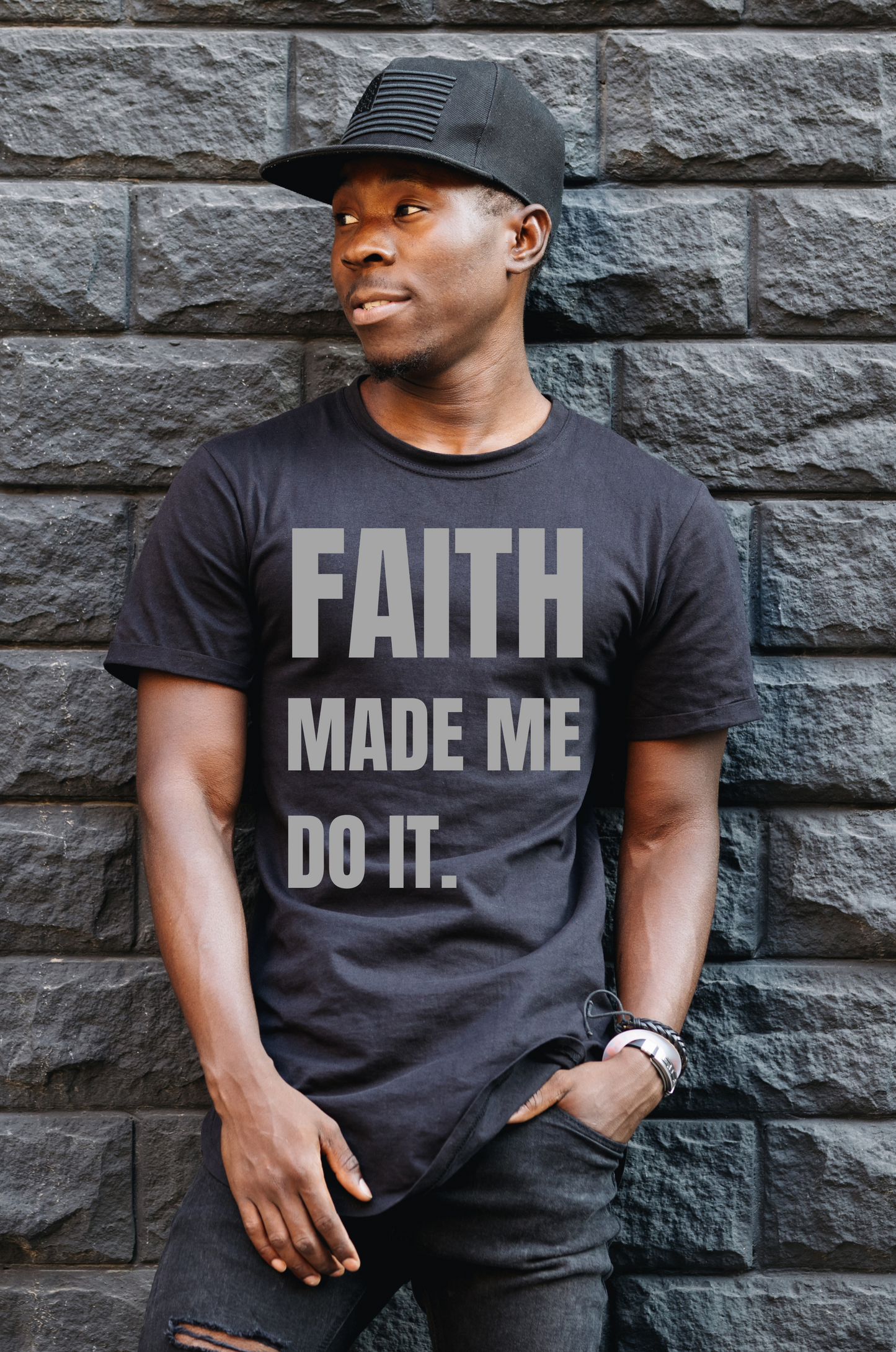 FAITH MADE ME DO IT